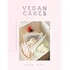 Vegan Cakes: Dreamy Cakes & Decadent Desserts