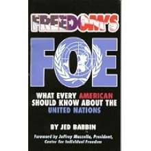 Freedom's Foe: What Every American Should Know About the United Nations