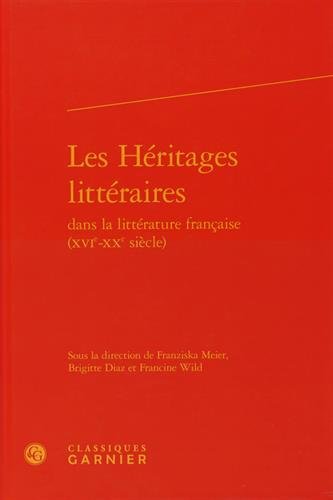 Les  héritages littéraires dans la littérature française, XVIe-XXe siècle