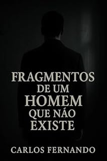 Livro Fragmentos de um Homem que Não Existe: Confissões de um Espírito Desajustado