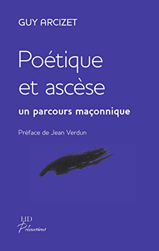 Poétique et ascèse : Un parcours maçonnique by Guy Arcizet, Jean Verdun