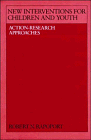 New Interventions for Children and Youth : Action-Research Approaches, Rapoport, Robert N., 0521341221