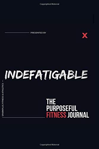 Indefatigable The Purposeful Fitness Journal Sparks J D Alcaraz Mayra Carter Natalie Ella Stamper Candice 9798637924455 Amazon Com Books