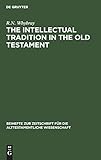 The Intellectual Tradition in the Old Testament (Beihefte Zur Zeitschrift Fur Die Alttestamentliche by