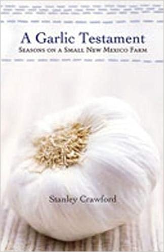 Garlic Testament Seasons On A Small New Mexico Farm Amazon De Crawford Stanley Fremdsprachige Bucher