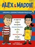 Alex and Maddie : Life-Skill Lessons Through Role-Play, Vargas, Pat, 1575431394