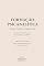 Livro Formação Psicanalítica: Teoria, Análise e Supervisão: Fundamentos da formação do psicanalista na ABRAFP (Clínica Psicanalítica em Foco)