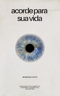Livro Acorde Para Sua Vida: Saia do piloto automático e assuma o controle do seu destino