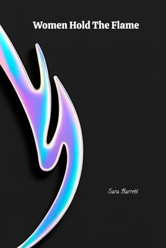 Women Hold the Flame: Poems of Survival and Rising Again