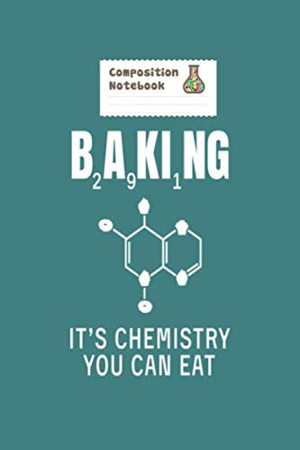 Composition Notebook: baking chemistry gift - 50 sheets, 100 pages - 6 x 9 inches