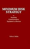 Image de Minimum Risk Strategy: For Acquiring Communications Equipment and Service (The Artech House Telecommunication Library)