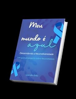 Livro Meu mundo á azul: Desvendando a Neurodiversidade: Um Guia Abrangente sobre Neuroatípicos