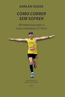 Livro Como correr sem sofrer: 98 respostas para a Meia Maratona (21km)