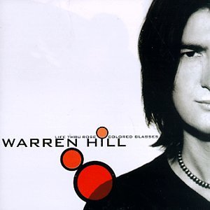 Warren Hill - Life Thru Rose Colored Glasses - Zortam Music