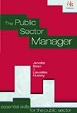 Image de The Public Sector Manager: Essential Stalls for the Public Sector (Essential Skills for the Public Sector)