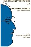 Doubtful Points: Joyce and Punctuation (European Joyce Studies)