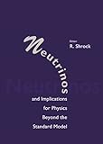 Neutrinos and Implications for Physics Beyond the Standard Model, , 9812384537