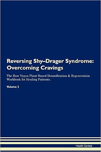 Reversing Shy Drager Syndrome Overcoming Cravings The Raw Vegan Plant Based Detoxification Regeneration Workbook For Healing Patients Volume 3 Central Health 9781395312688 Amazon Com Books Reversing Shy Drager Syndrome Overcoming Cravings The Raw Vegan Plant Based Detoxification Regeneration Workbook For Healing Patients Volume 3 Central Health 9781395312688 Amazon Com Books