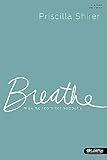 Breathe: Making Room for Sabbath (Member Book) by Priscilla Shirer (1-Sep-2014) Paperback