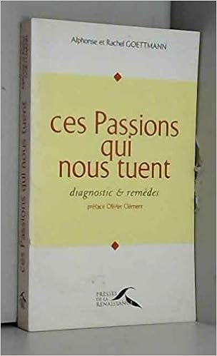 Amazon Fr Ces Passions Qui Nous Tuent Diagnostic Et Remedes Goettmann Rachel Goettmann Alphonse Livres
