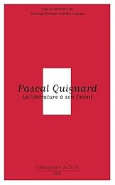 Pascal Quignard, la littérature à son Orient