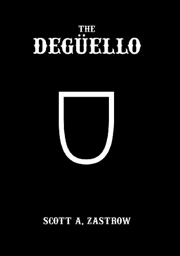 The Degüello: The A-Team that started a War by Scott Zastrow