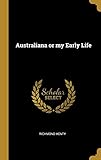 Australiana or my Early Life by Richmond Henty