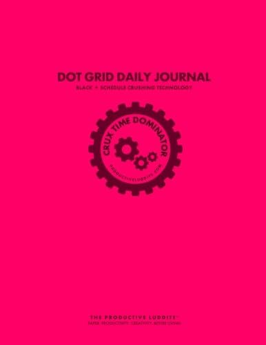 Crux Time Dominator: Dot Grid Daily Journal Pink: Schedule Crushing Technology Paperback – February 12, 2016