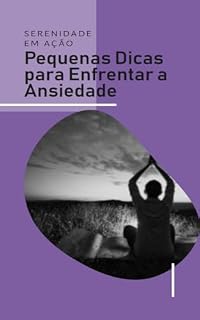 Livro Serenidade em Ação: Pequenas Dicas para Enfrentar a Ansiedade Diária