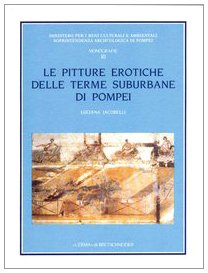 Le pitture erotiche delle Terme suburbane di Pompei (Monografie / Ministero per i beni culturali ed ambientali, Soprintendenza archeologica di Pompei) (Italian Edition)