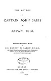 The Voyage of Captain John Saris to Japan, 1613 by Ernest M. Satow Satow