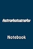 Astrophotography: Notebook by Wild Pages Press