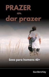 Livro Prazer em dar Prazer: sexo para homens 40+