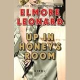 Up in Honey's Room - Elmore Leonard - Recorded Books Edition - 7.5 hours - 7 CD's - UNABRIDGED - Aud