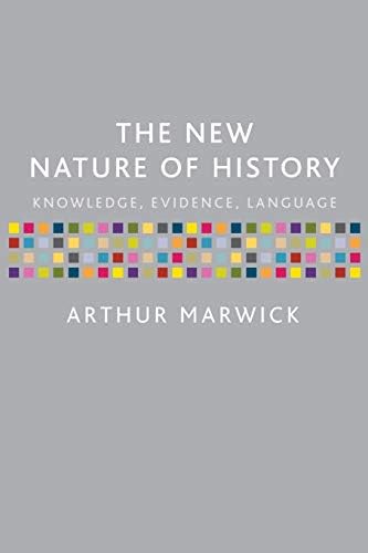 The New Nature of History: Knowledge, Evidence, Language