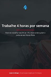 Livro Drops - Trabalhe 4 Horas por Semana: Pare de trabalhar das 9h às 17h, more onde quiser e Junte-se aos Novos Ricos