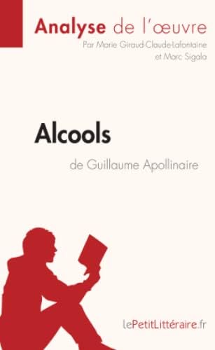 Alcools de Guillaume Apollinaire (Analyse de l'oeuvre): Résumé complet ...