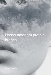 Livro Nosso Amor Em Preto E Branco