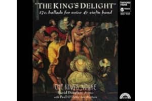 The King's Delight: 17th Century Ballads for Voice & Violin Band