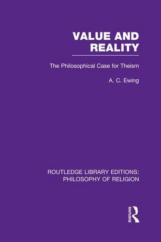 Value and Reality: The Philosophical Case for Theism (Routledge Library Editions: Philosophy of Religion)