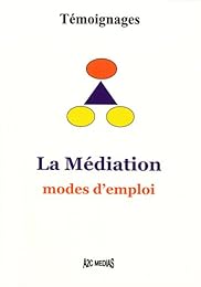 La  médiation, modes d'emploi