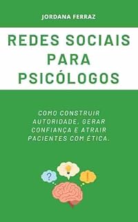 Livro Redes Sociais para Psicólogos: Como Construir Autoridade, Gerar Confiança e Atrair Pacientes com Ética