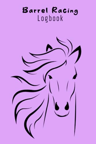 Barrel Racing Logbook: Barrel Racer Tracker for Girls, Rodeo cowgirls , Women and Trainer or Rider | Horse Record Book