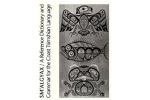 Sm'algyax: A Reference Dictionary and Grammar of the Coast Tsimshian Language