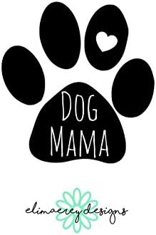 EliMaeRey Designs Dog Mama Decal Sticker, Laptop, tumbler, car window, etc.