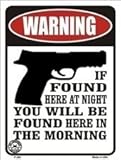 Warning If Found Here At Night You Will Be Found Here in the Morning Metal Sign
