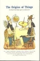 The Origins of Things, Or, How the Hour Got Its Minutes 1880317605 Book Cover