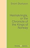 Heimskringla, or the Chronicle of the Kings of Norway by Snorri Sturluson