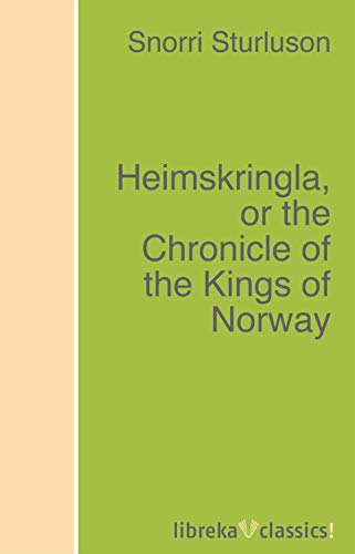 Heimskringla, or the Chronicle of the Kings of Norway by Snorri Sturluson