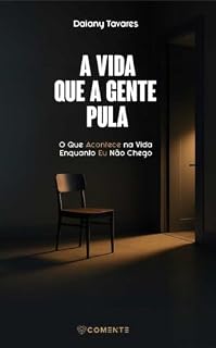 Livro A Vida Que a Gente Pula: O Que Acontece na Vida Enquanto Eu Não Chego